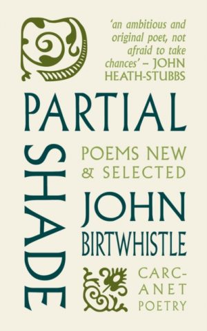 Partial Shade : Poems New and Selected by Birtwhistle, John