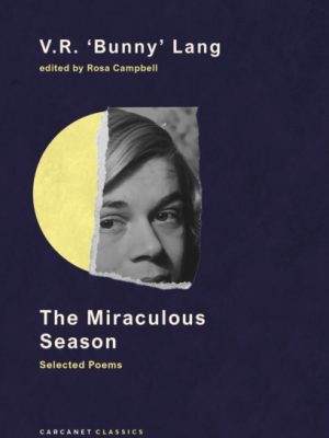 The Miraculous Season : Selected Poems by Lang, V.R. 'Bunny'