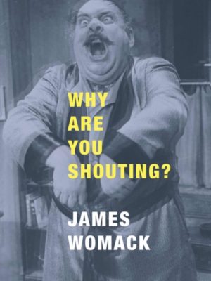 Why Are You Shouting? by Womack, James
