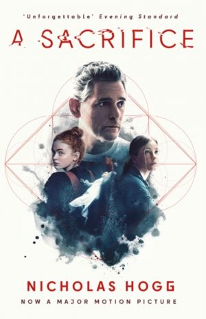 A Sacrifice : Now A Major Motion Picture Starring Eric Bana by Hogg, Nicholas