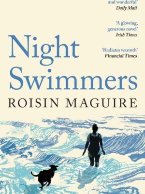 Night Swimmers : ‘Beautifully written and wonderful’ Daily Mail by Maguire, Roisin