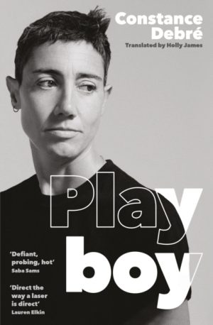 Playboy : 'An essential read' - Joelle Taylor, T.S. Eliot Prize-winning author of C+nto by Debre, Constance