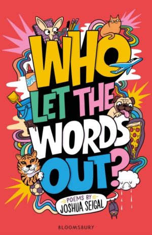 Who Let the Words Out? : Poems by the winner of the Laugh Out Loud Award by Seigal, Joshua