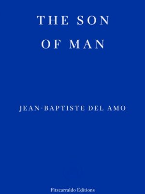 The Son of Man by Del Amo, Jean-Baptiste