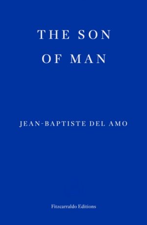 The Son of Man by Del Amo, Jean-Baptiste