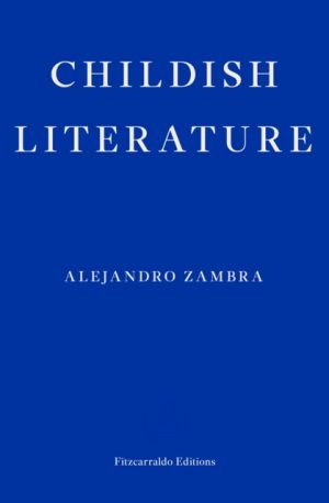 Childish Literature by Zambra, Alejandro