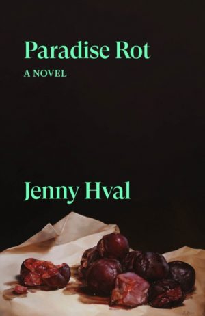 Paradise Rot : A Novel by Hval, Jenny