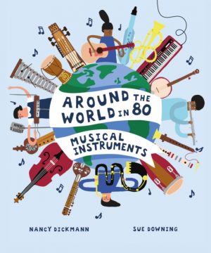 Around the World in 80 Musical Instruments by Dickmann, Nancy