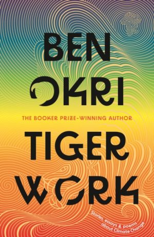Tiger Work by Okri, Ben