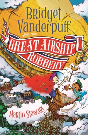 Bridget Vanderpuff and the Great Airship Robbery by Stewart, Martin