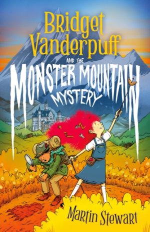 Bridget Vanderpuff and the Monster Mountain Mystery by Stewart, Martin