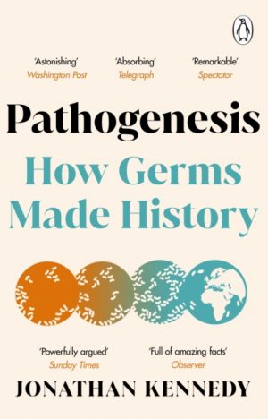 Pathogenesis : How germs made history by Kennedy, Jonathan