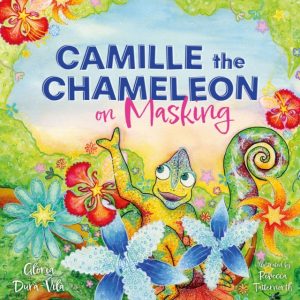 Camille the Chameleon on Masking : How to stop masking and discover your awesome autistic self by Dura-Vila, Gloria