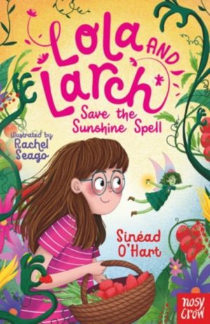 Lola and Larch Save the Sunshine Spell by O'Hart, Sinead