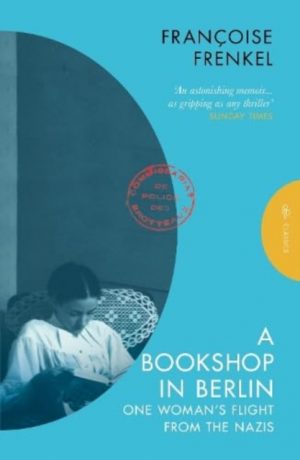A Bookshop in Berlin : One Woman's Flight from the Nazis by Frenkel, Francoise