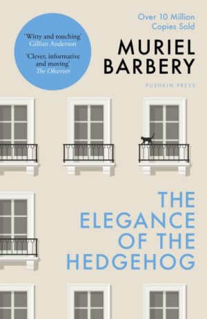 The Elegance of the Hedgehog : The International Bestseller by Barbery, Muriel