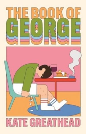 The Book of George : A Sunday Times hottest new book of 2025 by Greathead, Kate