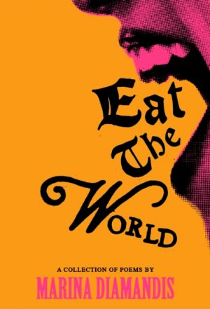 Eat the World : A Collection of Poems by Diamandis, Marina