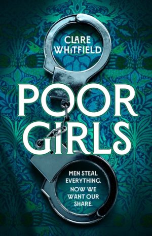 Poor Girls : Meet the female Peaky Blinders in this gripping and darkly funny thriller by Whitfield, Clare
