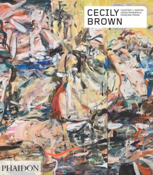 Cecily Brown by Prose, Francine, Martin, Courtney J., Rosenfeld, Jason