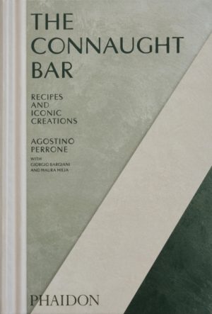 The Connaught Bar : Cocktail Recipes and Iconic Creations by Perrone, Agostino