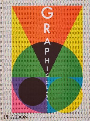 Graphic Classics by Editors, Phaidon