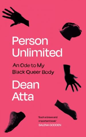 Person Unlimited : An Ode to My Black Queer Body by Atta, Dean