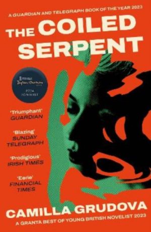 The Coiled Serpent : Longlisted for the Dylan Thomas Prize 2024 by Grudova, Camilla