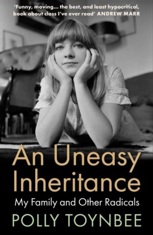 An Uneasy Inheritance : My Family and Other Radicals by Toynbee, Polly