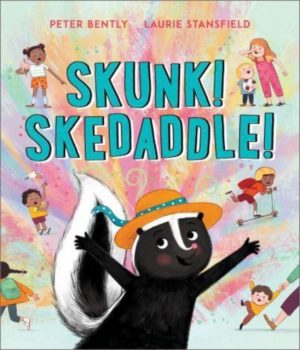 Skunk! Skedaddle! by Bently, Peter