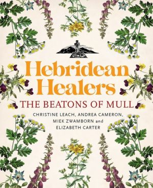 Hebridean Healers : The Beatons of Mull by Leach, Christine