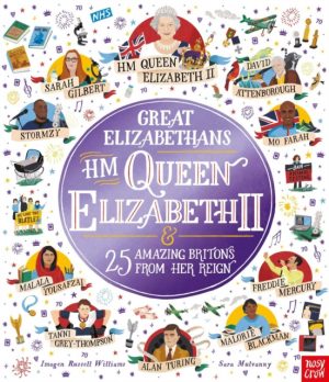 Great Elizabethans: HM Queen Elizabeth II and 25 Amazing Britons from Her Reign by Williams, Imogen Russell, Mulvanny, Sara