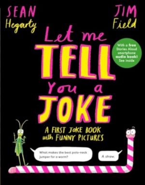 Let Me Tell You a Joke : A First Joke Book with Funny Pictures by Hegarty, Sean