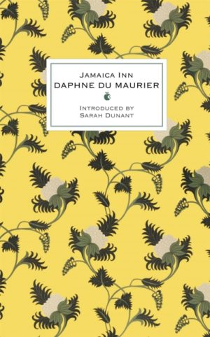 Jamaica Inn : The thrilling gothic classic from the beloved author of REBECCA by Du Maurier, Daphne, Dunant, Sarah