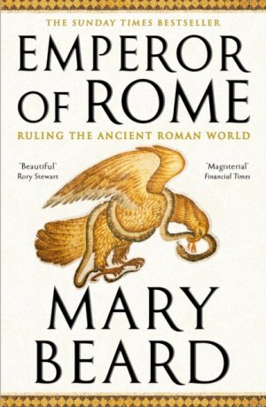Emperor of Rome : The Instant Sunday Times Bestseller by Beard, Professor Mary