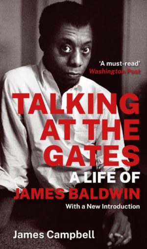 Talking at the Gates : A Life of James Baldwin by Campbell, James