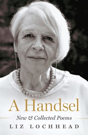 A Handsel : New and Collected Poems by Lochhead, Liz