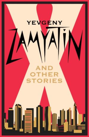 X and Other Stories : Newly Translated and Annotated by Zamyatin, Yevgeny