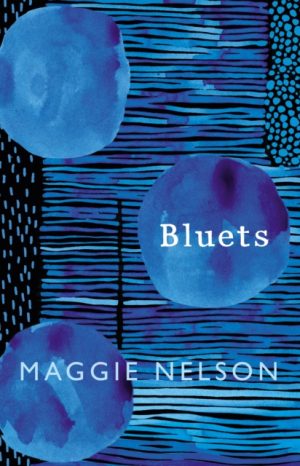 Bluets : AS SEEN ON BBC2’S BETWEEN THE COVERS by Nelson, Maggie