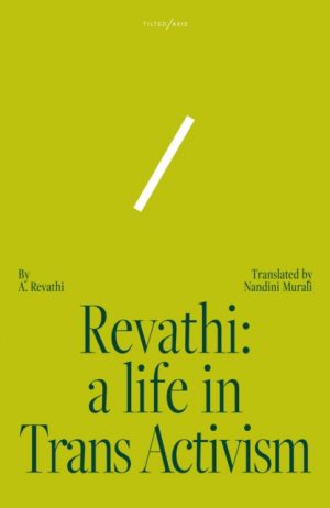 Revathi: A Life in Trans Activism by A. Revathi, Nandini