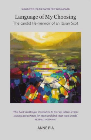 Language of My Choosing : a creative Scots-Italian memoir by Pia, Anne