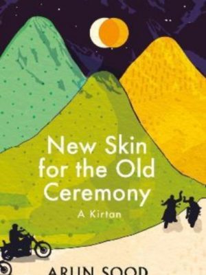 New Skin for the Old Ceremony : A Kirtan by Sood, Arun