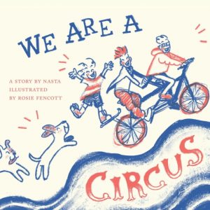 We Are A Circus by Nasta, Rosie, Fencott