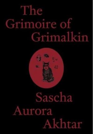 The Grimoire of Grimalkin by Akhtar, Sascha Aurora