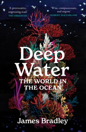 Deep Water : the world in the ocean by Bradley, James