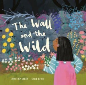 The Wall and the Wild by Dendy, Christina