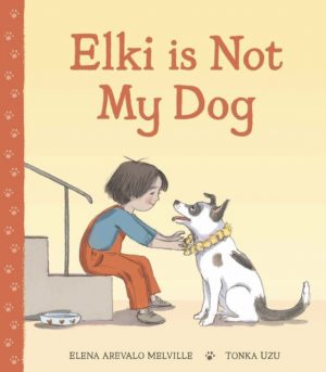 Elki is Not My Dog by Melville, Elena Arevalo