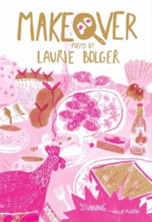 Makeover : Poems by Bolger, Laurie