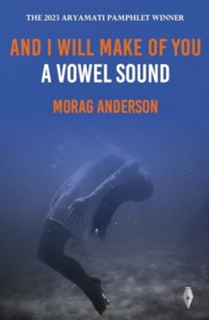 And I Will Make of You a Vowel Sound by Anderson, Morag