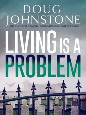 Living is a Problem : Volume 6 by Johnstone, Doug
